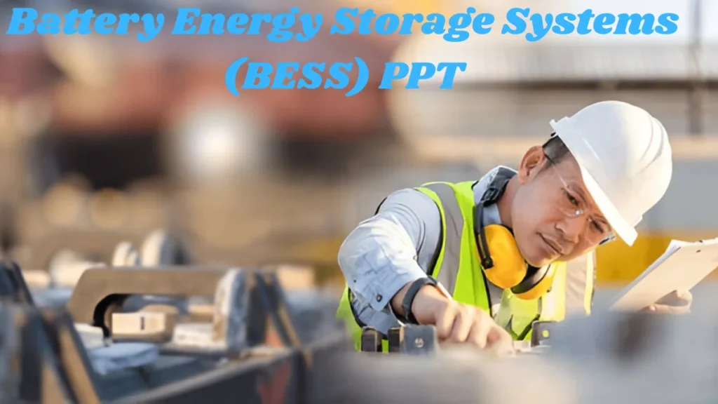 Battery Energy Storage Systems (BESS) PPT