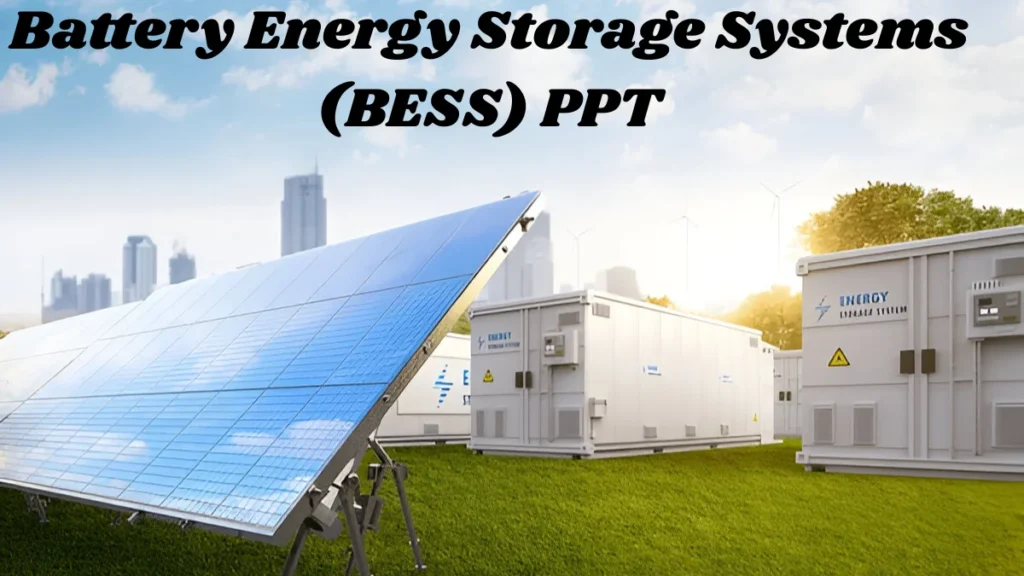 Battery Energy Storage Systems (BESS) PPT