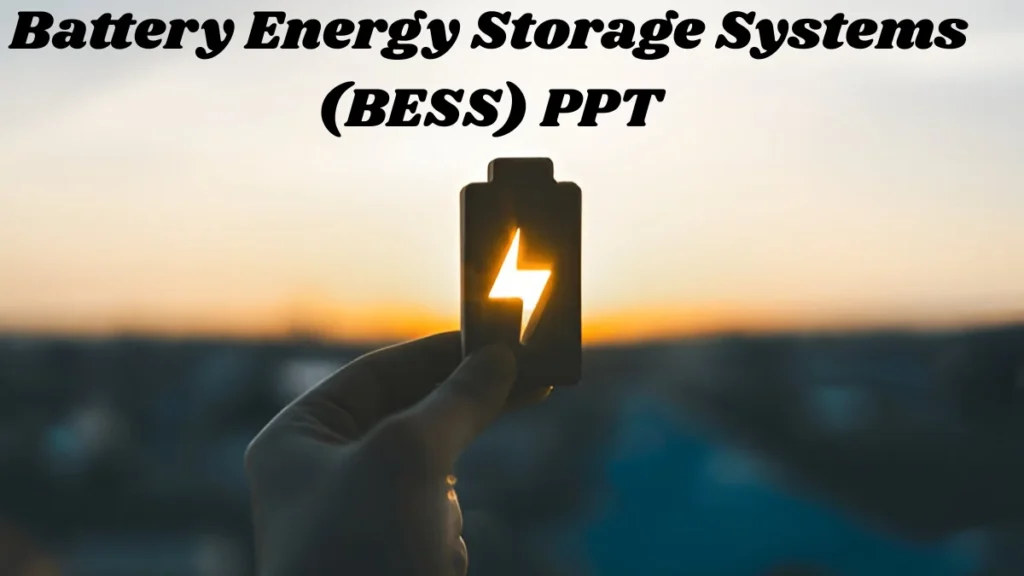 Battery Energy Storage Systems (BESS) PPT