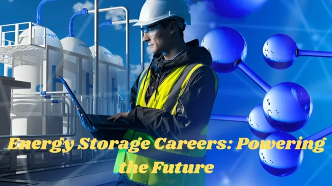 Energy Storage Careers Energy Storage Careers: Powering the Future